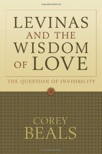 cover of the book Lévinas and the wisdom of love : the question of invisibility