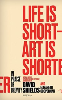 cover of the book Life is short; art is shorter : in praise of brevity