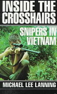 cover of the book Inside the crosshairs : snipers in Vietnam