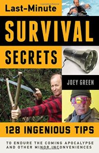 cover of the book Last-minute survival secrets : 128 ingenious tips to endure the coming apocalypse and other minor inconveniences