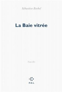 cover of the book La baie vitrée : nouvelles