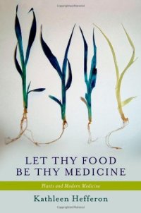 cover of the book Let thy food be thy medicine : plants and modern medicine