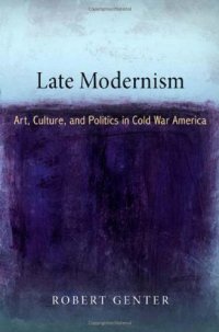 cover of the book Late modernism : art, culture, and politics in Cold War America