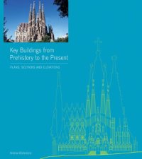 cover of the book Key buildings from prehistory to the present : plans, sections and elevations