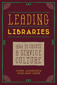 cover of the book Leading libraries : how to create a service culture