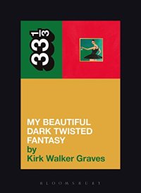 cover of the book Kanye West's My Beautiful Dark Twisted Fantasy