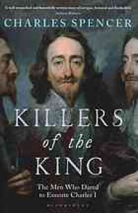 cover of the book Killers of the king : the men who dared to execute Charles I