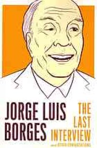 cover of the book Jorge Luis Borges : the last interview and other conversations