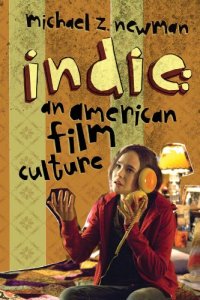 cover of the book Indie : an American film culture