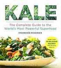 cover of the book Kale : the complete guide to the world's most powerful superfood