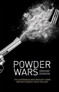 cover of the book Powder wars : the supergrass who brought down Britain's biggest drug dealers