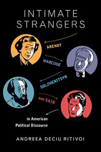 cover of the book Intimate strangers : Arendt, Marcuse, Solzhenitsyn, and Said in American political discourse