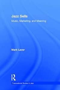 cover of the book Jazz Sells: Music, Marketing, and Meaning