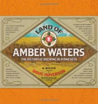 cover of the book Land of amber waters : the history of brewing in Minnesota