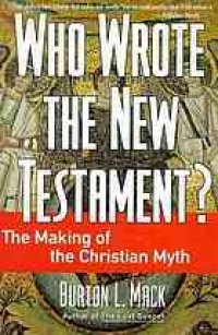 cover of the book Who wrote the New Testament? : the making of the Christian myth