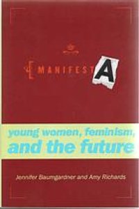 cover of the book Manifesta : young women, feminism, and the future