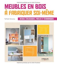 cover of the book Meubles en bois à fabriquer soi-même : design, écologiques, faciles et économiques