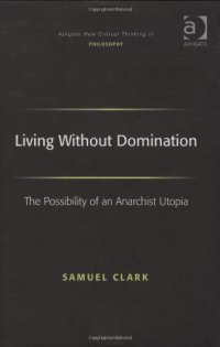 cover of the book Living Without Domination: The Possibility of an Anarchist Utopia