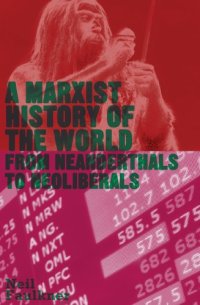 cover of the book A Marxist history of the world : from Neanderthals to Neoliberals