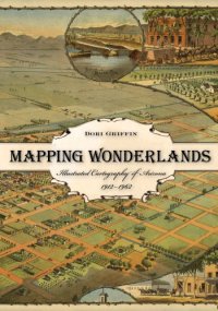 cover of the book Mapping wonderlands : illustrated cartography of Arizona, 1912--1962