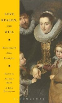 cover of the book Love, Reason, and Will: Kierkegaard After Frankfurt