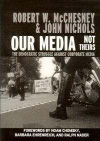 cover of the book Our media, not theirs : the democratic struggle against corporate media