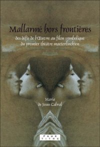 cover of the book Mallarmé hors frontières. des défis de l'Oeuvre au filon symbolique du premier théâtre maeterlinckien