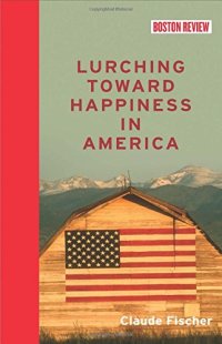 cover of the book Lurching toward happiness in America