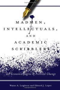 cover of the book Madmen, intellectuals, and academic scribblers : the economic engine of political change