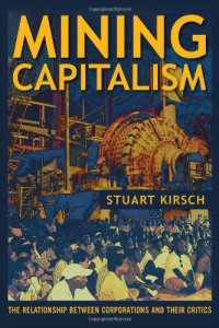 cover of the book Mining capitalism : the relationship between corporations and their critics