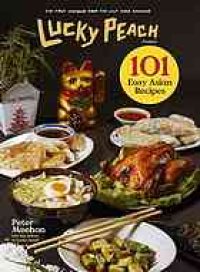 cover of the book Lucky peach presents 101 easy Asian recipes