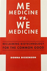 cover of the book Me medicine vs. we medicine : reclaiming biotechnology for the common good