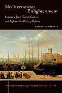 cover of the book Mediterranean Enlightenment : Livornese Jews, Tuscan culture, and eighteenth-century reform