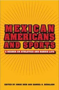 cover of the book Mexican Americans and sports : a reader on athletics and barrio life