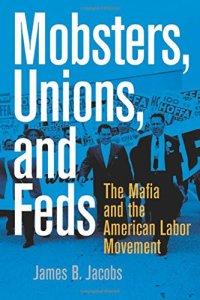 cover of the book Mobsters, unions, and feds : the Mafia and the American labor movement