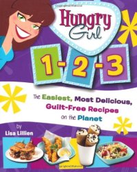 cover of the book Hungry girl 1-2-3 : the easiest, most delicious, guilt-free recipes on the planet