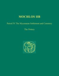 cover of the book Mochlos IIB : period IV : the Mycenaean settlement and cemetery