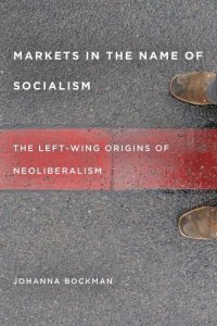 cover of the book Markets in the name of socialism : the left-wing origins of neoliberalism