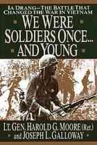 cover of the book We were soldiers once -and young : Ia Drang, the battle that changed the war in Vietnam