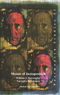 cover of the book Mosaic of Juxtaposition : William S. Burroughs' Narrative Revolution