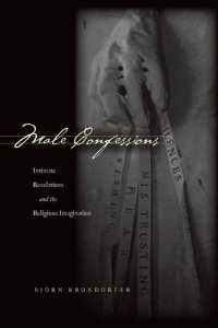 cover of the book Male confessions : intimate revelations and the religious imagination