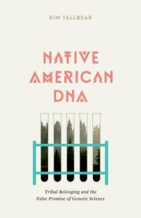 cover of the book Native American DNA : tribal belonging and the false promise of genetic science