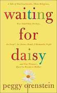 cover of the book Waiting for Daisy : a tale of two continents, three religions, five infertility doctors, an Oscar, an atomic bomb, a romantic night, and one woman's quest to become a mother