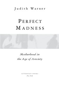 cover of the book Perfect madness : motherhood in the age of anxiety