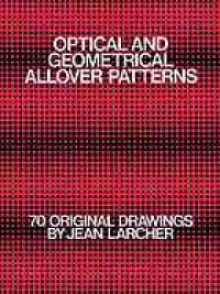 cover of the book Optical and geometrical allover patterns : 70 original drawings