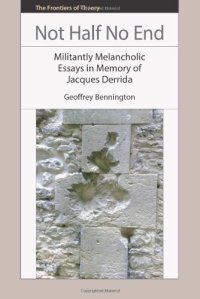 cover of the book Not Half No End: Militantly Melancholic Essays in Memory of Jacques Derrida