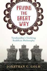 cover of the book Paving the great way : Vasubandhu's unifying Buddhist philosophy