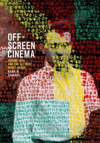 cover of the book Off-screen cinema : Isidore Isou and the Lettrist avant-garde