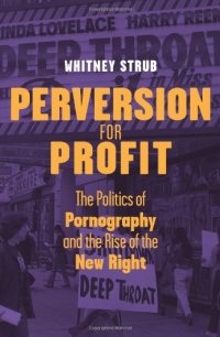 cover of the book Perversion for profit : the politics of pornography and the rise of the New Right