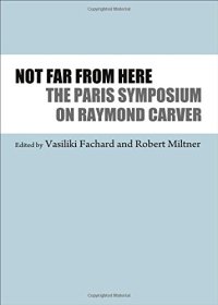 cover of the book Not far from here : the Paris Symposium on Raymond Carver